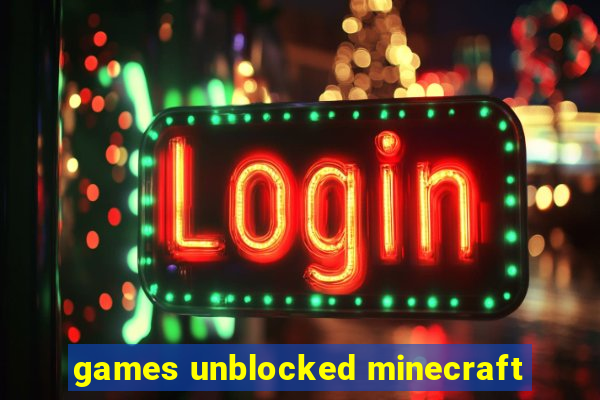 games unblocked minecraft